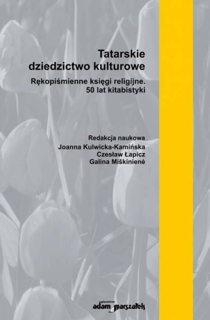 Tatarskie dziedzictwo kulturowe. Rękopiśmienne księgi religijne. 50 lat kitabistyki