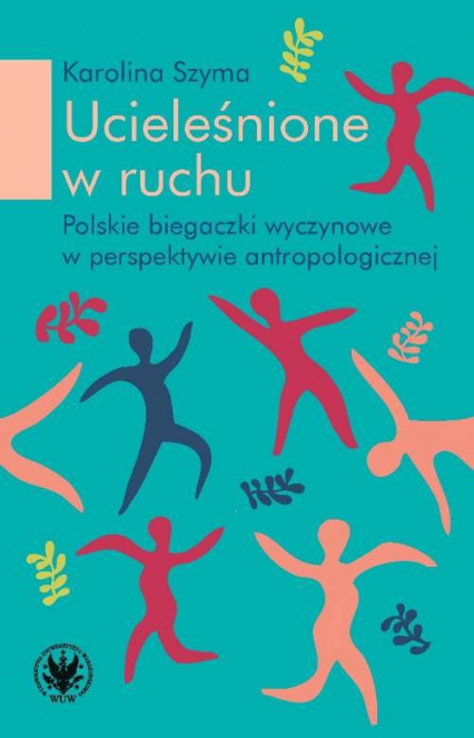 Ucieleśnione w ruchu polskie biegaczki profesjonalne w perspektywie antropologicznej