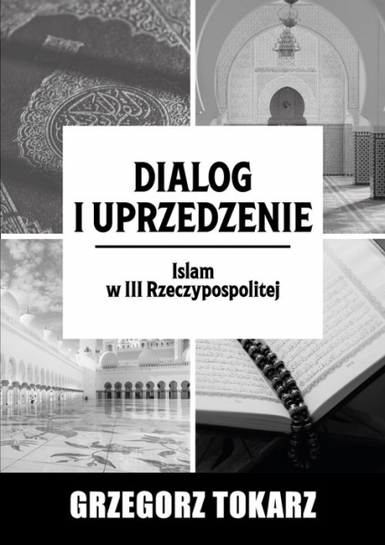 Dialog i uprzedzenie Islam w III Rzeczypospolitej
