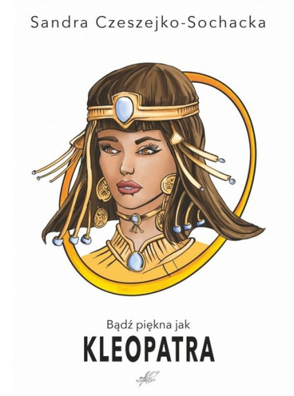 Bądź piękna jak Kleopatra