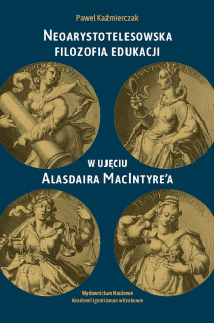 Neoarystotelesowska filozofia edukacji w ujęciu Alasdaira MacIntyre'a