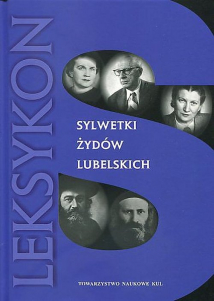 Sylwetki Żydów lubelskich Leksykon