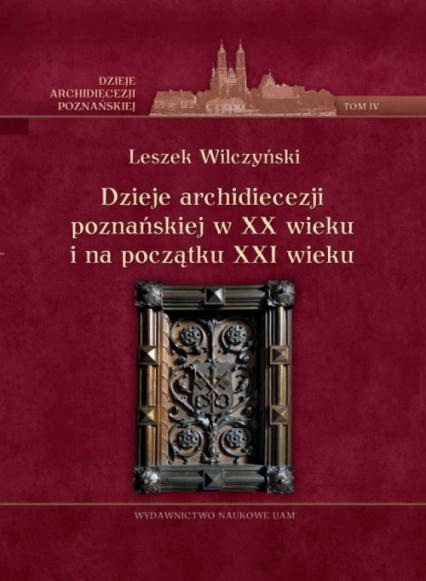 Dzieje archidiecezji poznańskiej w XX wieku i na początku XXI wieku Tom 4