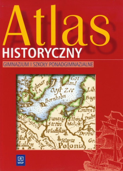 Atlas historyczny Gimnazjum i szkoły ponadgimnazjalne