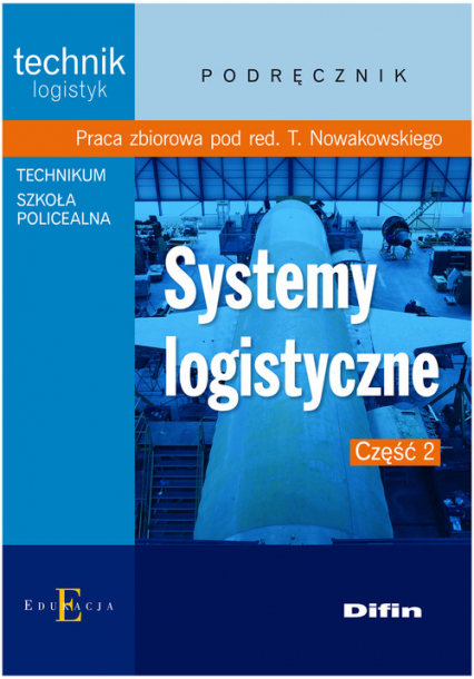 Systemy logistyczne Część 2 Podręcznik technik logistyk, technikum, szkoła policealna