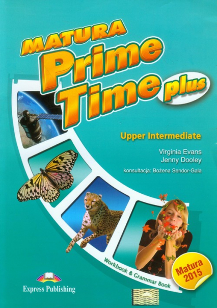Matura Prime Time Plus Upper Intermediate Workbook and Grammar Book Szkoła ponadgimnazjalna