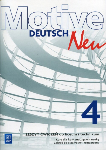 Motive Deutsch Neu 4 Zeszyt ćwiczeń Zakres podstawowy i rozszerzony Kurs dla kontynuujących naukę. Liceum Technikum