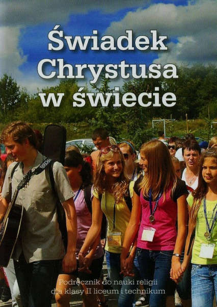 Świadek Chrystusa w świecie 2 Podręcznik Liceum, technikum