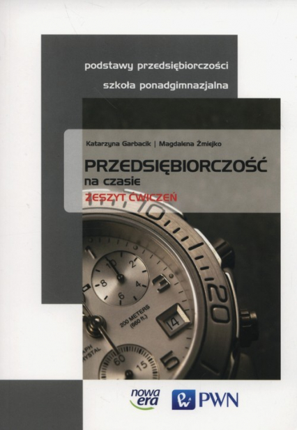 Przedsiębiorczość na czasie Zeszyt ćwiczeń Szkoła ponadgimnazjalna