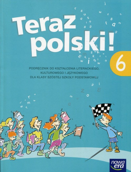 Teraz polski! 6 Podręcznik do kształcenia literackiego, kulturowego i językowego Szkoła podstawowa
