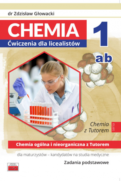 Chemia 1ab Ćwiczenia dla licealistów Chemia ogólna i nieorganiczna Zadania podstawowe dla maturzystów - kandydatów na studia medyczne