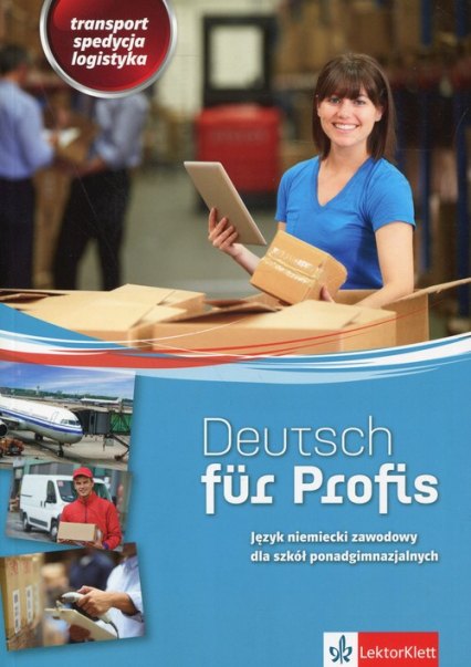 Deutsch fur Profis Język niemiecki zawodowy Transport spedycja logistyka. Szkoła ponadgimnazjalna