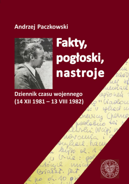 Fakty pogłoski nastroje Dziennik czasu wojennego (14 XII 1981 – 13 VIII 1982).