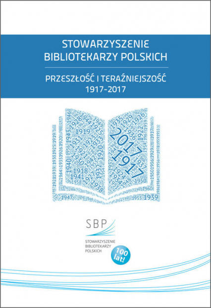 Stowarzyszenie Bibliotekarzy Polskich Przeszłość i teraźniejszość 1917-2017