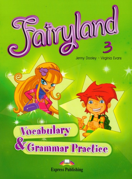 Fairyland 3 Vocabulary Grammar Practice Szkoła podstawowa