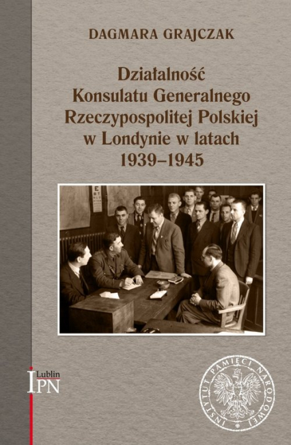 Działalność Konsulatu Generalnego Rzeczypospolitej Polskiej w Londynie w latach 1939-1945