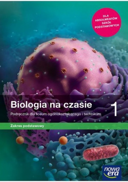 Biologia na czasie 1 Podręcznik Zakres podstawowy Liceum i technikum. Szkoła ponadpodstawowa