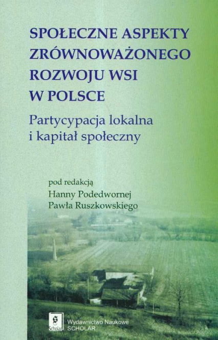 Społeczne aspekty zrównoważonego rozwoju wsi w Polsce Partycypacja lokalna i kapitał społeczny
