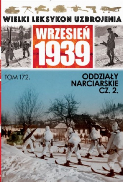 Wielki Leksykon Uzbrojenia Wrzesień 1939 Tom 172 Oddziały narciarskie cz.2