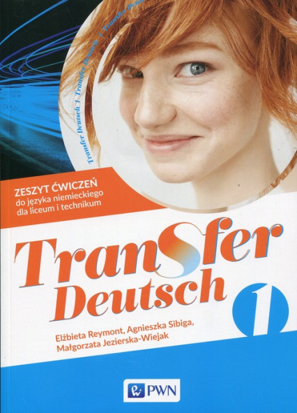 Transfer Deutsch 1 Język niemiecki dla liceum i technikum Zeszyt ćwiczeń + kod interaktywny zeszyt ćwiczeń Szkoła ponadpodstawowa. Liceum i technikum