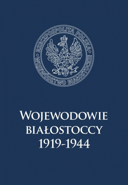 Wojewodowie białostoccy 1919-1944