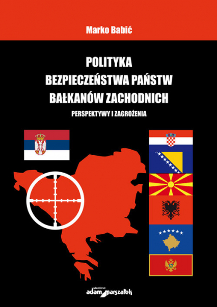 Polityka bezpieczeństwa państw Bałkanów Zachodnich Perspektywy i zagrożenia