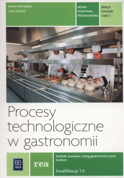 Procesy technologiczne w gastronomii Zeszyt ćwiczeń Część 1 Kwalifikacja T.6