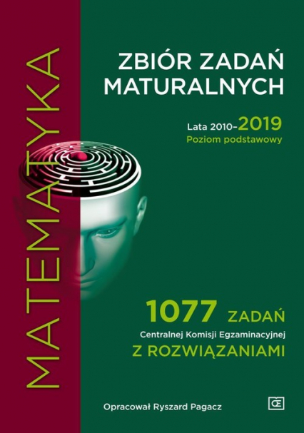 Matematyka Zbiór zadań maturalnych 2010-2019 Poziom podstawowy 1077 zadań CKE z rozwiązaniami