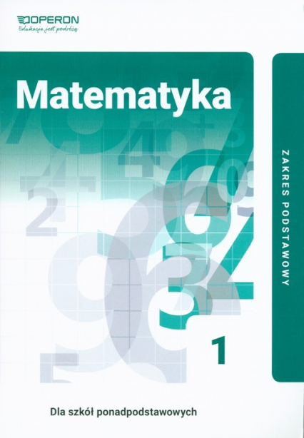 Matematyka 1 Podręcznik Zakres podstawowy Szkoła ponadpodstawowa