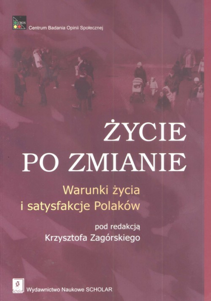 Życie po zmianie Warunki zycia i satysfakcje Polaków