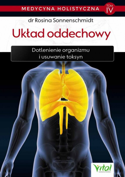 Medycyna holistyczna Tom IV Układ oddechowy Dotlenienie organizmu i usuwanie toksyn