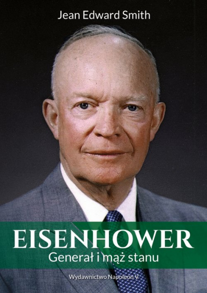 Eisenhower Generał i mąż stanu