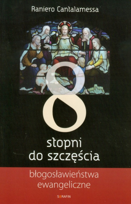 Osiem stopni do szczęścia Błogosławieństwa ewangeliczne