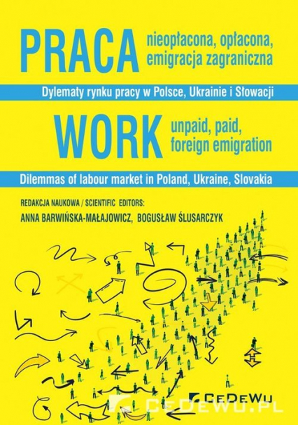 Praca nieopłacona, opłacona, emigracja zagraniczna Dylematy rynku pracy w Polsce, Ukrainie i Słowacji