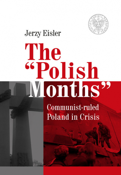 The “Polish Months” Communist-ruled Poland in Crisis