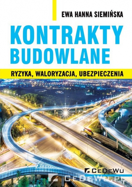 Kontrakty budowlane Ryzyka, waloryzacja, ubezpieczenia