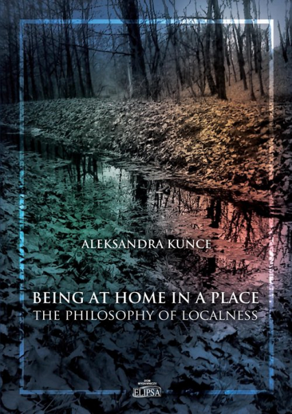 Being at Home in a Place The Philosophy of Localness