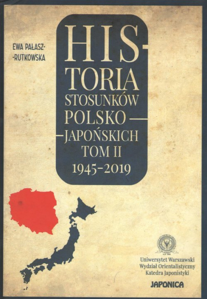 Historia stosunków polsko-japońskich. Tom II 1945-2019