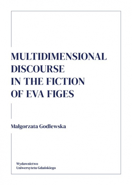 Multidimensional discourse in the fiction of Eva Figes