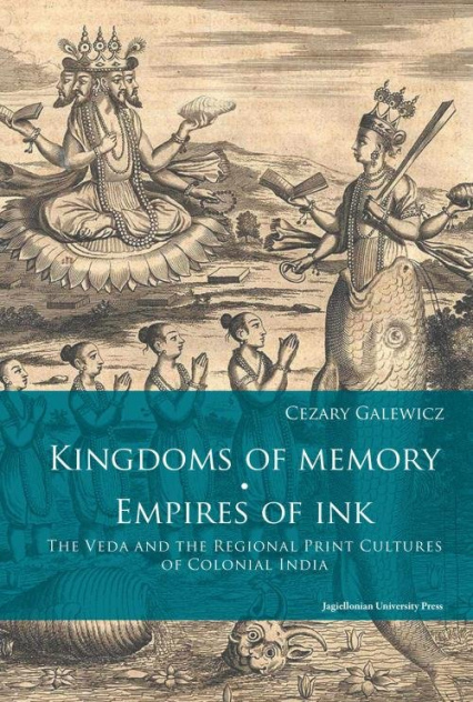 Kingdoms of memory Empires of Ink The Veda and the Regional Print Cultures of Colonial India