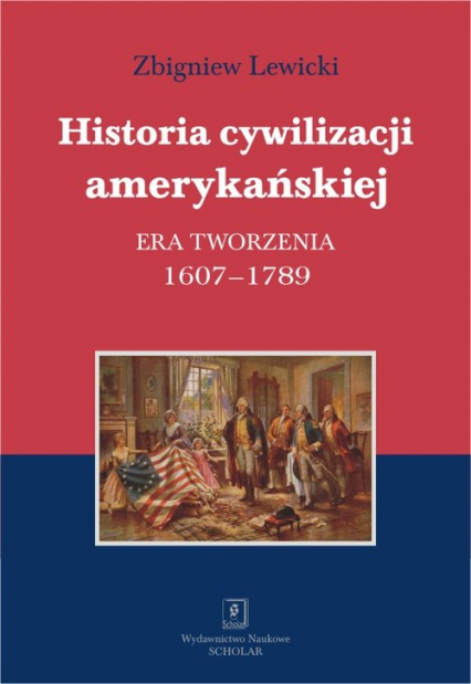 Historia cywilizacji amerykańskiej Tom 1 Era tworzenia 1607–1789