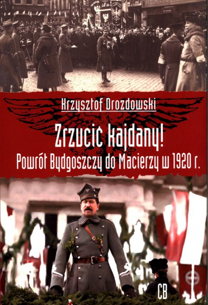 Zrzucić kajdany! Powrót Bydgoszczy do Macierzy w 1920 r.