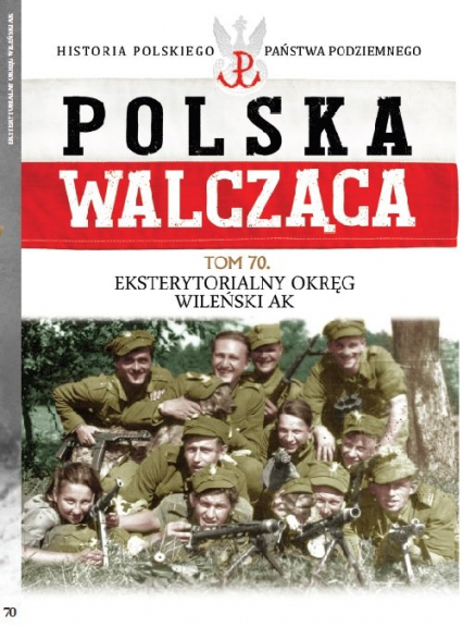 Polska Walcząca Tom 70 Eksterytorialny Okręg WIleński AK