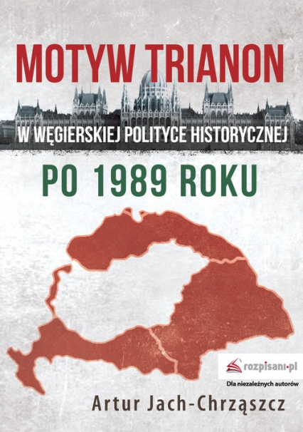 Motyw Trianon w węgierskiej polityce historycznej po 1989 roku