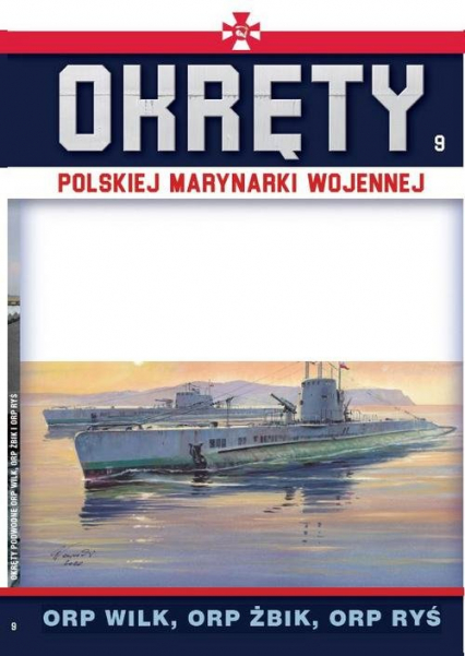 Okręty Polskiej Marynarki Wojennej Tom 9 ORP WILK , ORP ŻBIK , ORP RYŚ