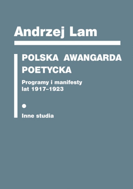 Polska awangarda poetycka Programy i manifesty lat 1917-1923. Inne studia