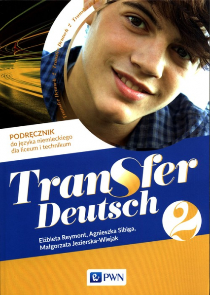 Transfer Deutsch 2 Podręcznik do języka niemieckiego Liceum technikum