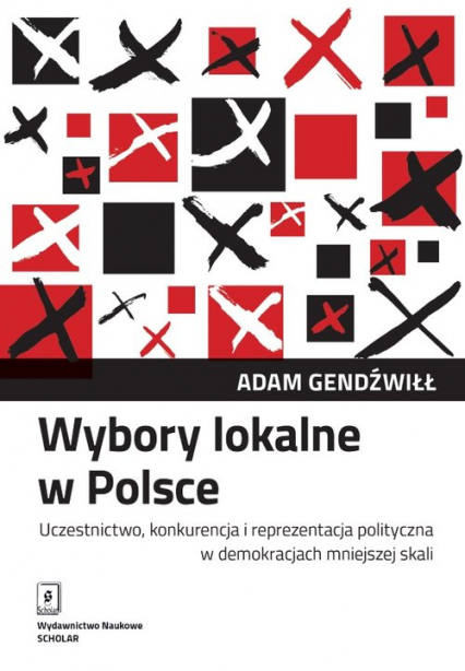 Wybory lokalne w Polsce Uczestnictwo, konkurencja i reprezentacja polityczna w demokracjach mniejszej skali