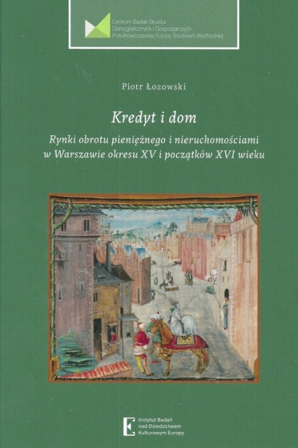 Kredyt i dom Rynki obrotu pieniężnego i nieruchomościami w Warszawie okresu XV i początku XVI wieku