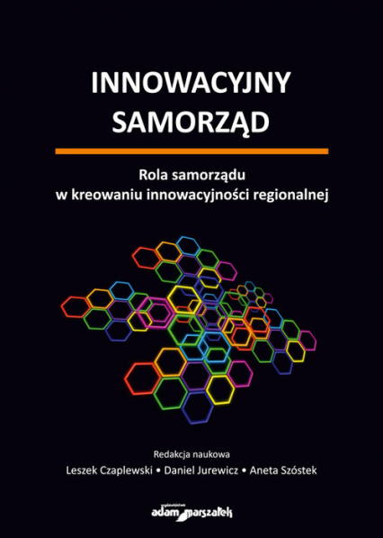 Innowacyjny samorząd Rola samorządu w kreowaniu innowacyjności regionalnej